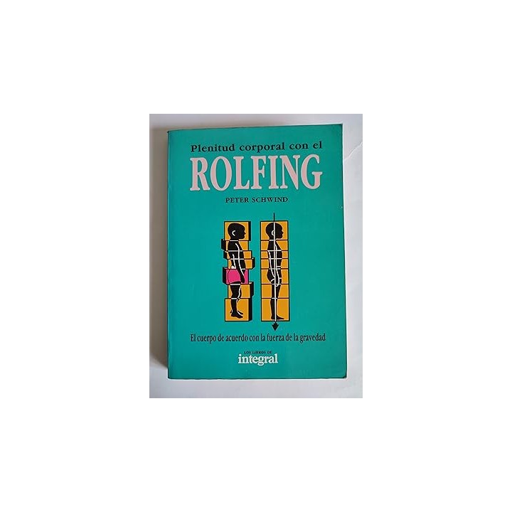 Plenitud corporal con el Rolfing. El cuerpo de acuerdo con la fuerza de la gravedad.